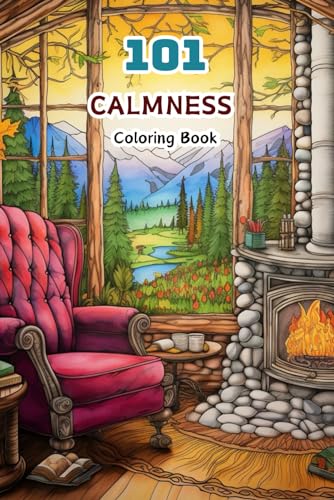 101 CALMNESS Funny: Relaxing Book to Calm your Mind and Stress Relief — Beautiful Designs of Animals, Landscape, Beach, House, Birds, Flowers von Independently published